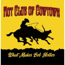 The Hot Club of Cowtown: What Makes Bob Holler