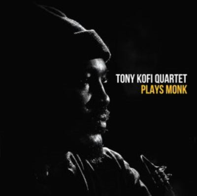 Tony Kofi Quartet: Tony Kofi Quartet Plays Monk