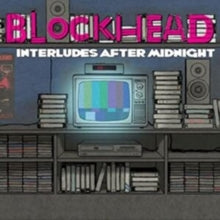 Blockhead: Interludes After Midnight