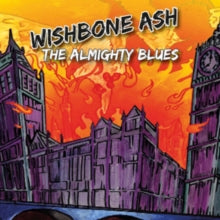 Wishbone Ash: The Almighty Blues