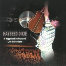 Hayseed Dixie: It Happened So Grassed!