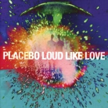Placebo: Loud Like Love