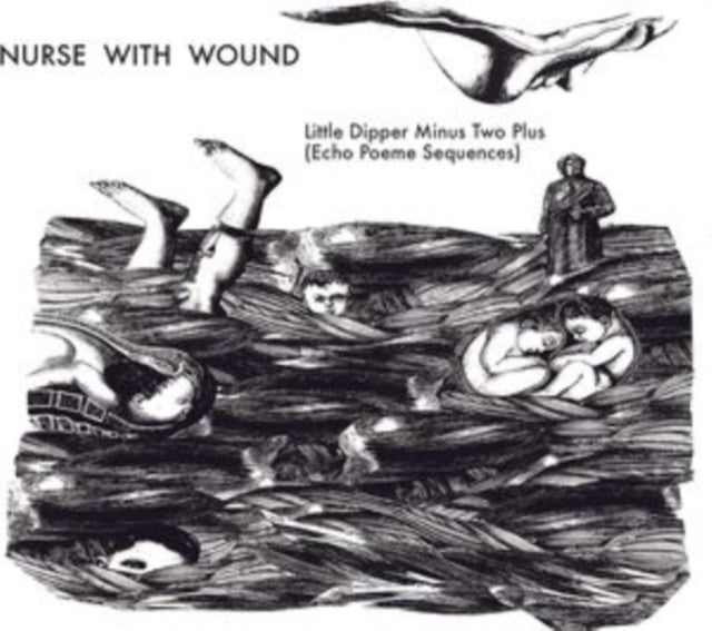 Nurse With Wound: The Little Dipper Minus Two Plus (Echo Poeme Sequences)