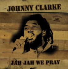 Johnny Clarke: Jah Jah We Pray