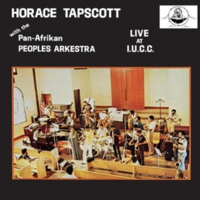 Horace Tapscott with the Pan Afrikan Peoples Arkestra: Live at IUCC