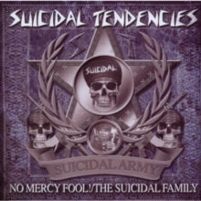 Suicidal Tendencies: No Mercy Fool!/The Suicidal Family
