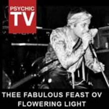 Psychic TV: Thee Fabulous Feast Ov Flowering Light