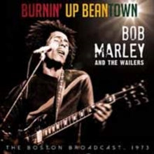 Bob Marley and The Wailers: Burnin' Up Beantown