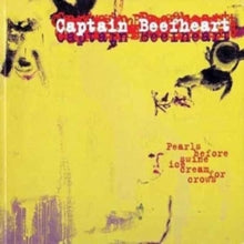 Captain Beefheart: Pearls Before Swine, Ice Cream for Crows
