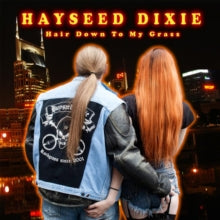 Hayseed Dixie: Hair Down to My Grass