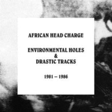 African Head Charge: Environmental Holes & Drastic Tracks 1981-1986