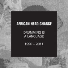 African Head Charge: Drumming Is a Language
