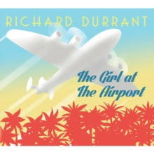 Richard Durrant: The Girl at the Airport