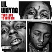 Lil Wayne: They Love to Hate Me