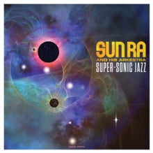 Sun Ra and His Arkestra: Super-sonic Jazz