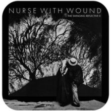 Nurse With Wound: The Swinging Reflective