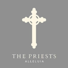 The Priests: Alleluia