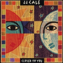 J.J. Cale: Closer to You