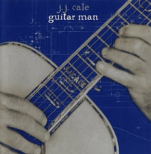 J.J. Cale: Guitar Man