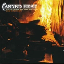 Canned Heat: If You Can't Stand the Heat, Get Out of the Kitchen: Live In