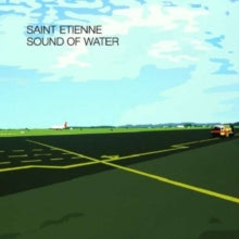 Saint Etienne: Sound of Water