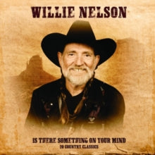 Willie Nelson: Is There Something On Your Mind