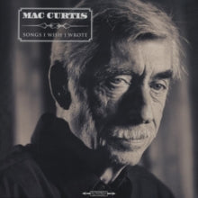 Mac Curtis: Songs I Wish I Wrote