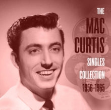 Mac Curtis: The Mac Curtis Singles Collection