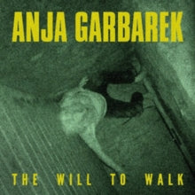 Anja Garbarek: The Will to Walk