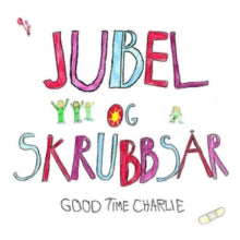 Good Time Charlie: Jubel Og Skrubbsår