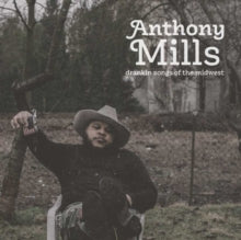 Anthony Mills: Drankin Songs of the Midwest