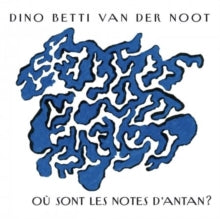 Dino Betti Van Der Noot: Où Sont Les Notes D&