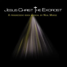 Neal Morse: Jesus Christ the Exorcist