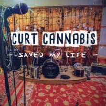 Curt Cannibis: Saved My Life