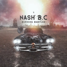 Nash B.C.: Burning Babylon