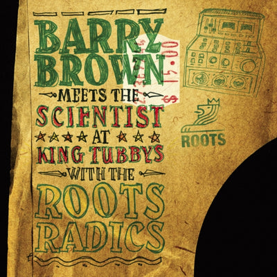 Barry Brown meets The Scientist: At King Tubby's with the Roots Radics