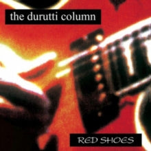 The Durutti Column: Red Shoes