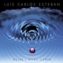Luis Carlos Esteban: Macro Y Micro Tiempo