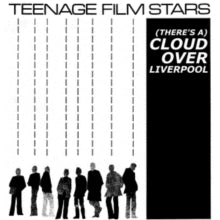 Teenage Filmstars: (There's A) Cloud Over Liverpool