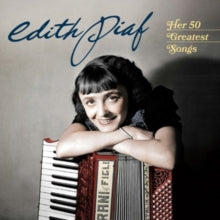 Édith Piaf: Her 50 Greatest Songs