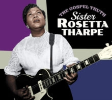 Sister Rosetta Tharpe: The Gospel Truth Plus Sister Rosetta Tharpe