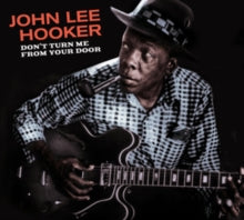 John Lee Hooker: Don't Turn Me from Your Door + Blues Before Sunrise