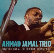 Ahmad Jamal Trio: Complete Live at the Pershing Lounge 1958