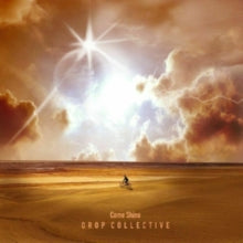 Drop Collective: Come Shine