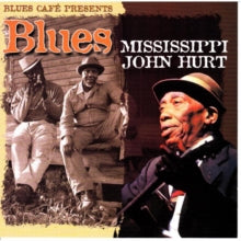 Mississippi John Hurt: Blues Cafe Presents Mississippi John Hurt