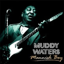 Muddy Waters: Mannish boy