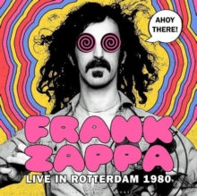 Frank Zappa: Ahoy There! Live in Rotterdam 1980
