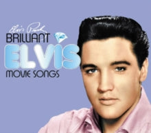 Elvis Presley: Brilliant Elvis: Movie Songs