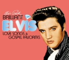 Elvis Presley: Brilliant Elvis: Love Songs & Gospel Favorites