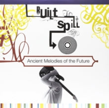 Built to Spill: Ancient Melodies of the Future